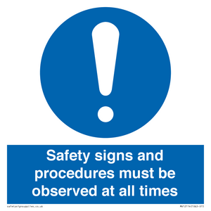 Safety signs and procedures must be observed at all times